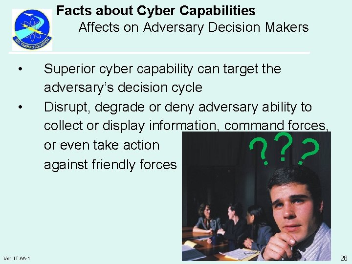 Facts about Cyber Capabilities Affects on Adversary Decision Makers • • Superior cyber capability