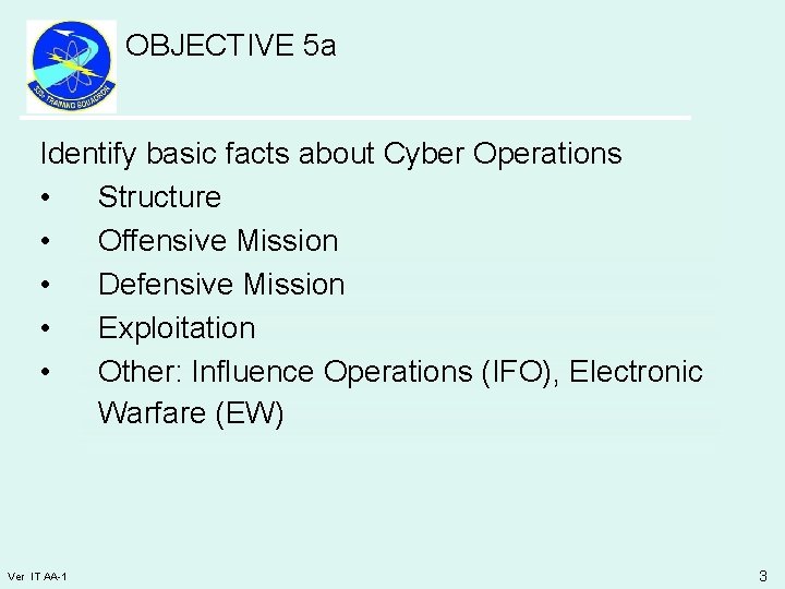 OBJECTIVE 5 a Identify basic facts about Cyber Operations • Structure • Offensive Mission