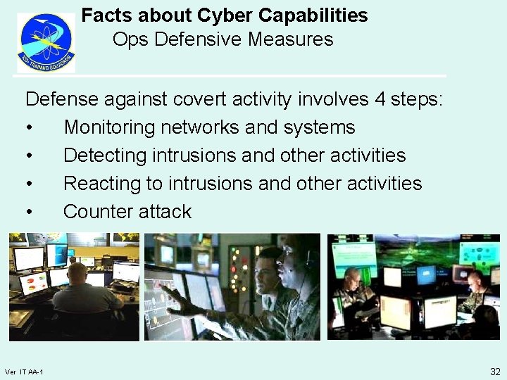 Facts about Cyber Capabilities Ops Defensive Measures Defense against covert activity involves 4 steps: