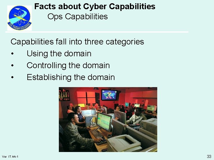 Facts about Cyber Capabilities Ops Capabilities fall into three categories • Using the domain