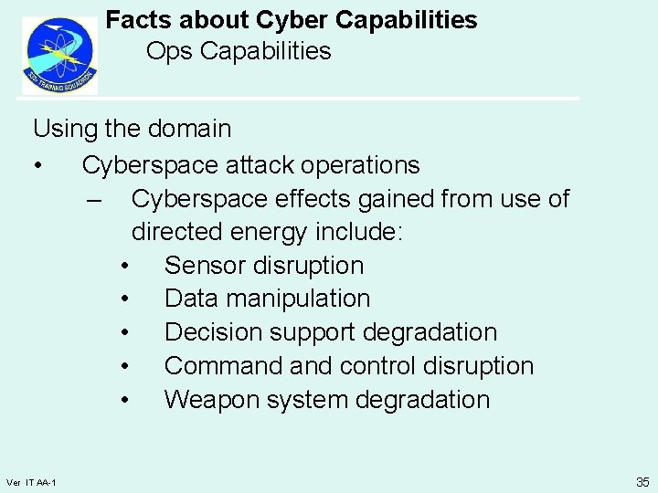 Facts about Cyber Capabilities Ops Capabilities Using the domain • Cyberspace attack operations –