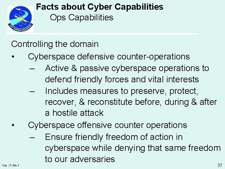 Facts about Cyber Capabilities Ops Capabilities Controlling the domain • Cyberspace defensive counter-operations –