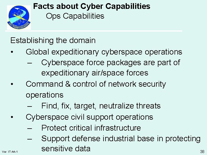 Facts about Cyber Capabilities Ops Capabilities Establishing the domain • Global expeditionary cyberspace operations