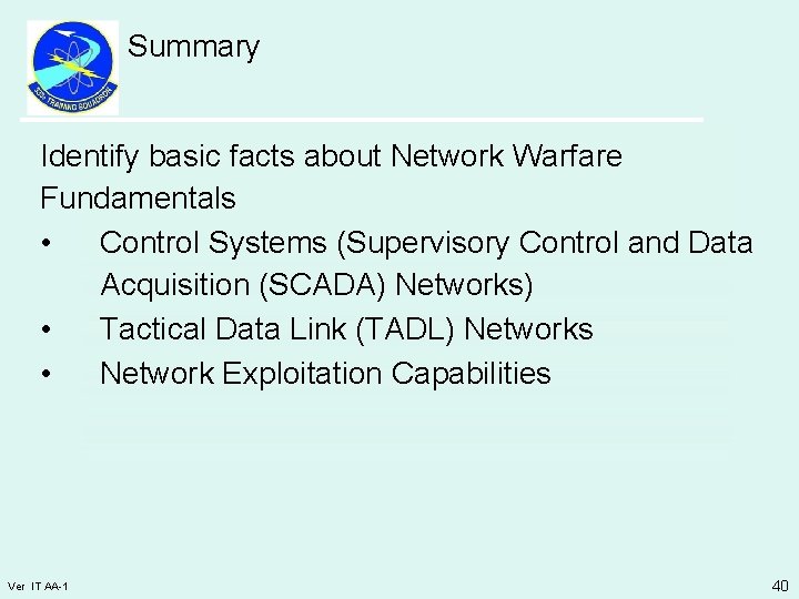 Summary Identify basic facts about Network Warfare Fundamentals • Control Systems (Supervisory Control and