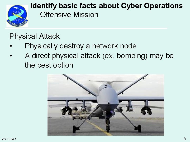 Identify basic facts about Cyber Operations Offensive Mission Physical Attack • Physically destroy a