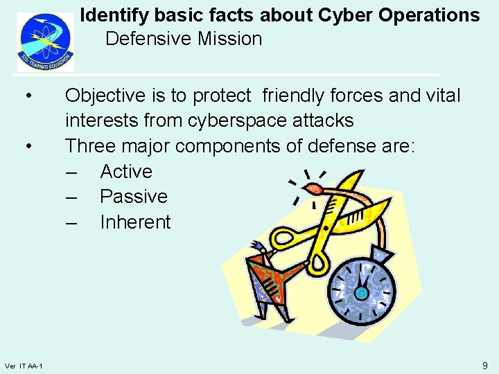 Identify basic facts about Cyber Operations Defensive Mission • • Ver IT AA-1 Objective