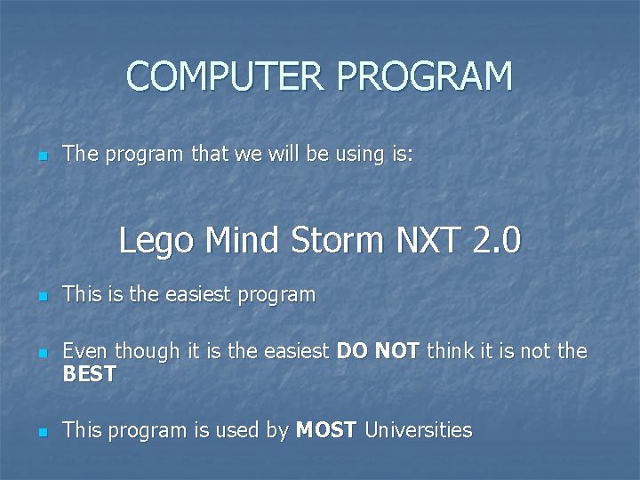 COMPUTER PROGRAM n The program that we will be using is: Lego Mind Storm