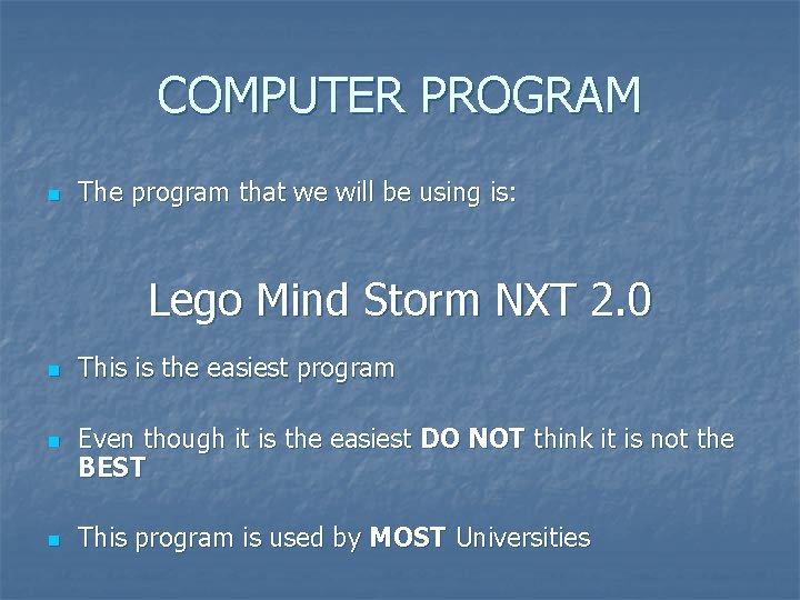 COMPUTER PROGRAM n The program that we will be using is: Lego Mind Storm