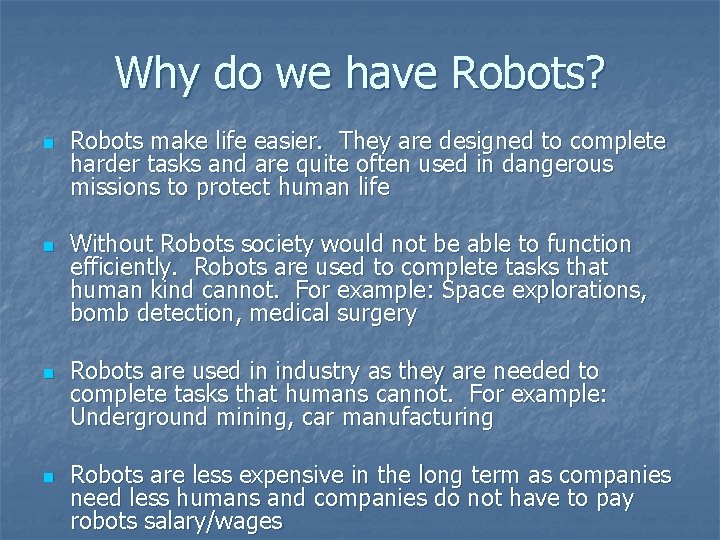 Why do we have Robots? n n Robots make life easier. They are designed