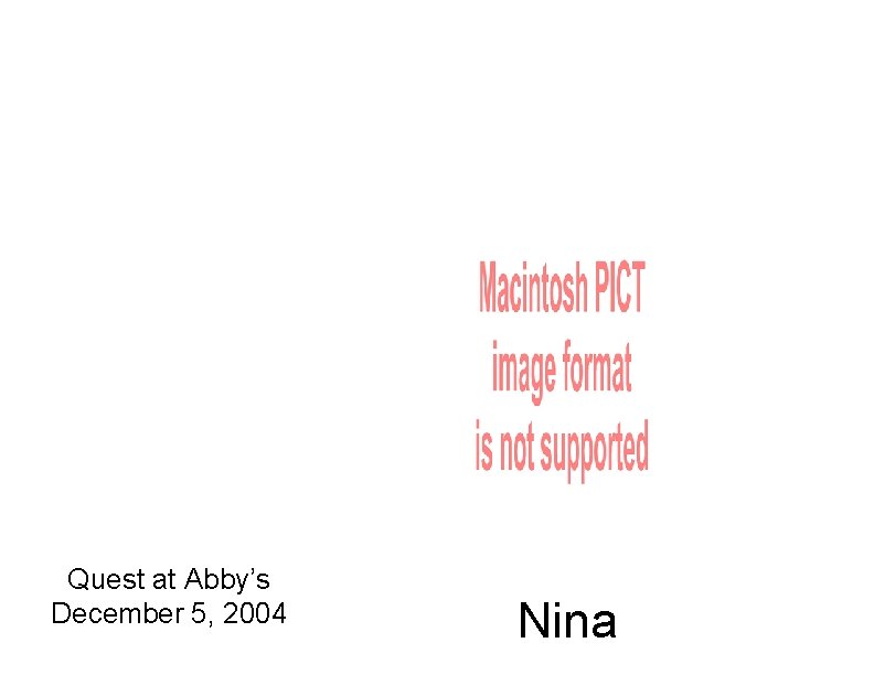 Quest at Abby’s December 5, 2004 Nina 