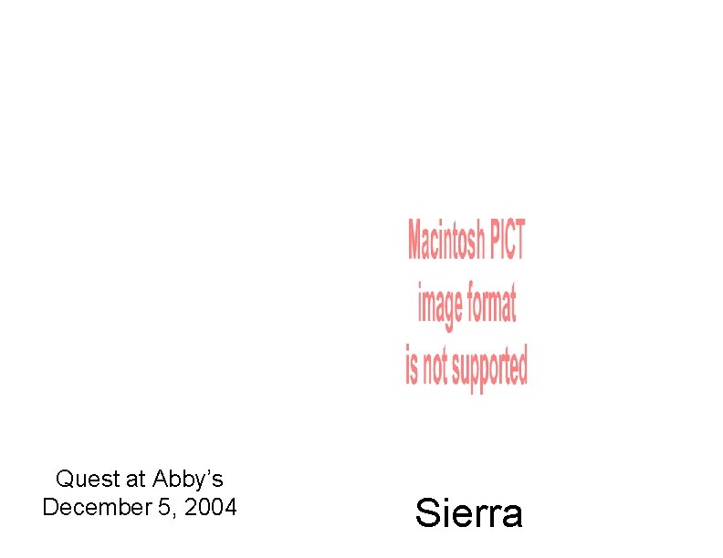 Quest at Abby’s December 5, 2004 Sierra 