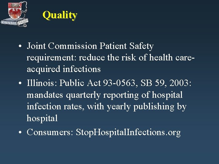 Quality • Joint Commission Patient Safety requirement: reduce the risk of health careacquired infections