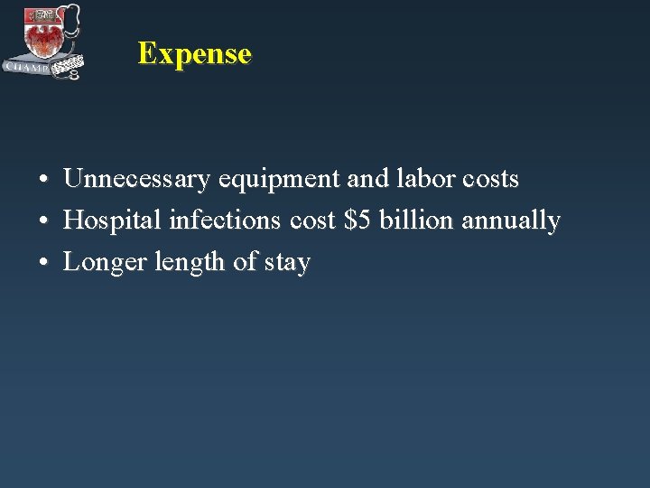 Expense • • • Unnecessary equipment and labor costs Hospital infections cost $5 billion