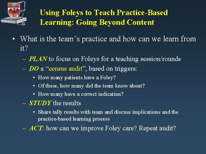 Using Foleys to Teach Practice-Based Learning: Going Beyond Content • What is the team’s