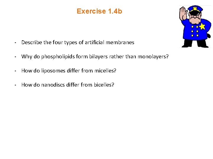 Exercise 1. 4 b - Describe the four types of artificial membranes - Why