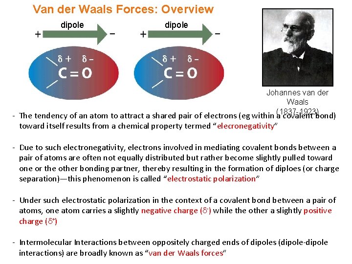 Van der Waals Forces: Overview dipole Johannes van der Waals (1837 -1923) - The