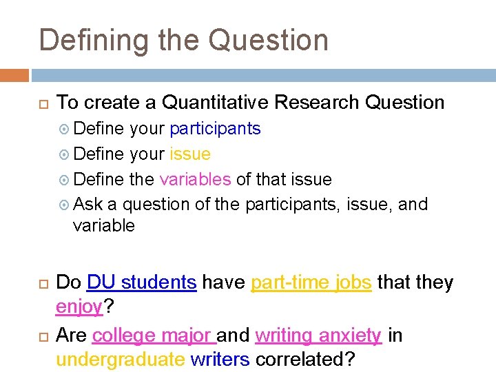 Defining the Question To create a Quantitative Research Question Define your participants Define your Defining the Question To create a Quantitative Research Question Define your participants Define your