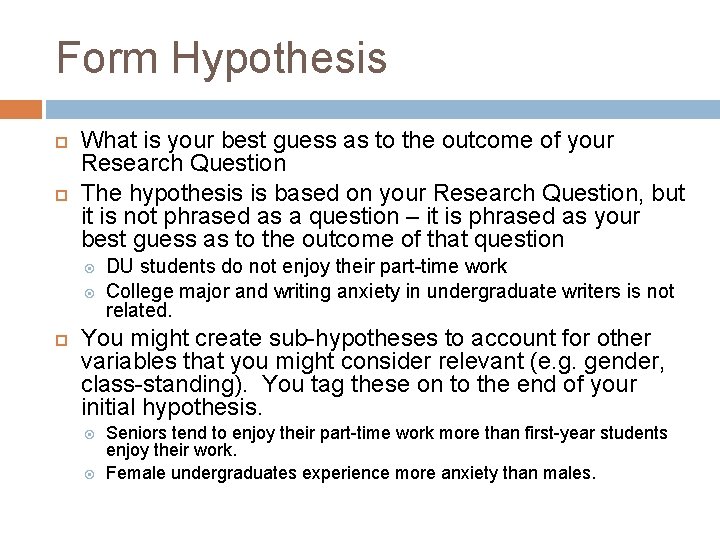 Form Hypothesis What is your best guess as to the outcome of your Research