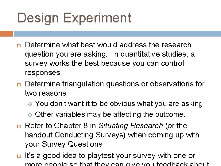 Design Experiment Determine what best would address the research question you are asking. In