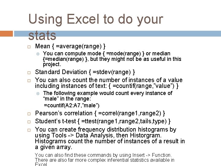 Using Excel to do your stats Mean { =average(range) } Standard Deviation { =stdev(range) Using Excel to do your stats Mean { =average(range) } Standard Deviation { =stdev(range)
