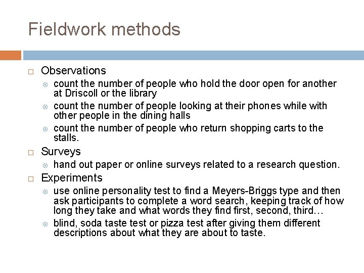 Fieldwork methods Observations Surveys count the number of people who hold the door open