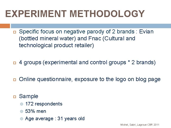 EXPERIMENT METHODOLOGY Specific focus on negative parody of 2 brands : Evian (bottled mineral