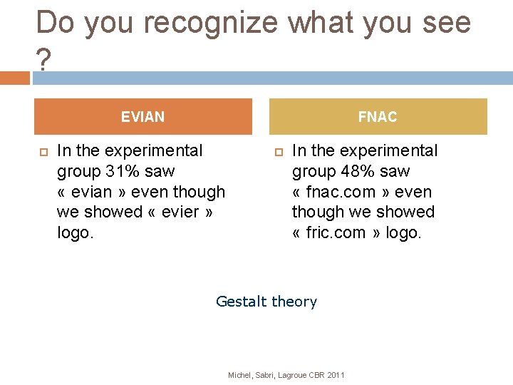 Do you recognize what you see ? EVIAN FNAC In the experimental group 31%