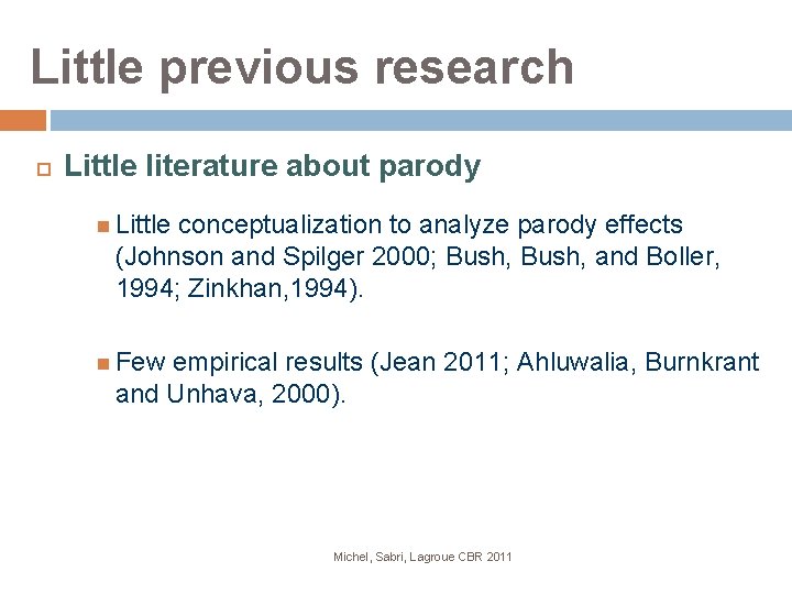 Little previous research Little literature about parody Little conceptualization to analyze parody effects (Johnson