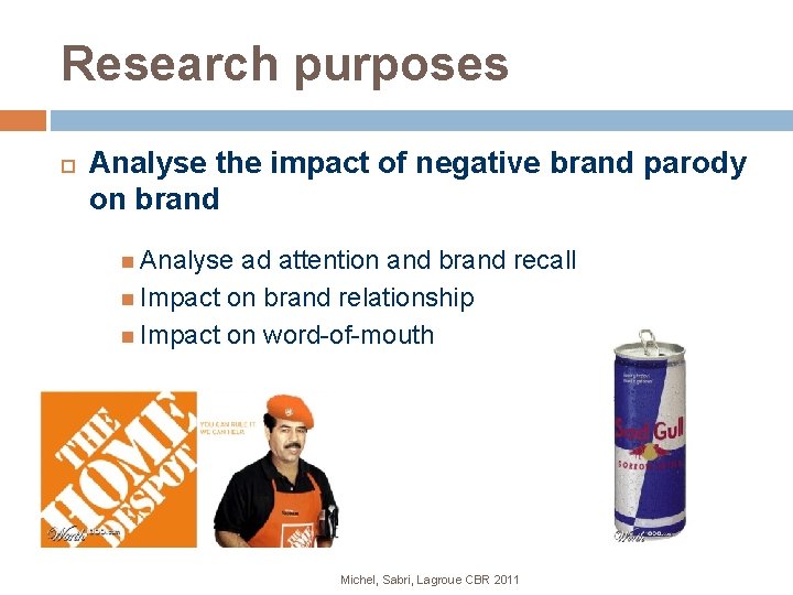 Research purposes Analyse the impact of negative brand parody on brand Analyse ad attention