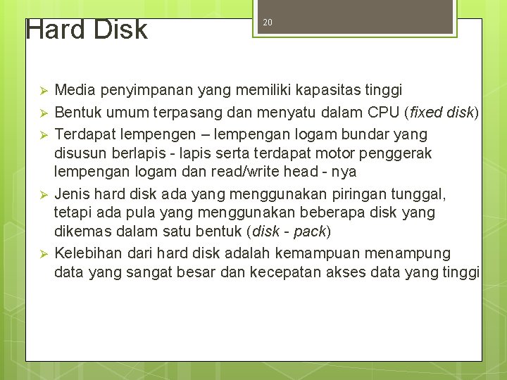 Hard Disk Ø Ø Ø 20 Media penyimpanan yang memiliki kapasitas tinggi Bentuk umum