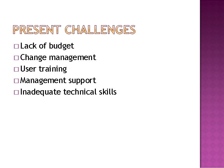 � Lack of budget � Change management � User training � Management support �