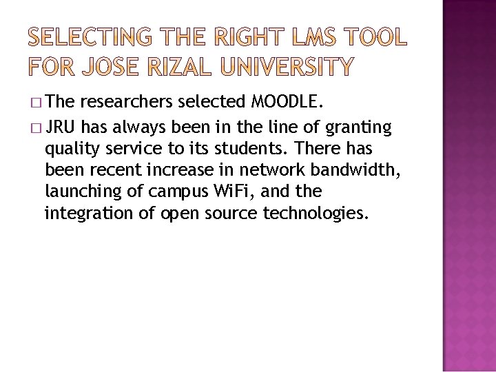 � The researchers selected MOODLE. � JRU has always been in the line of
