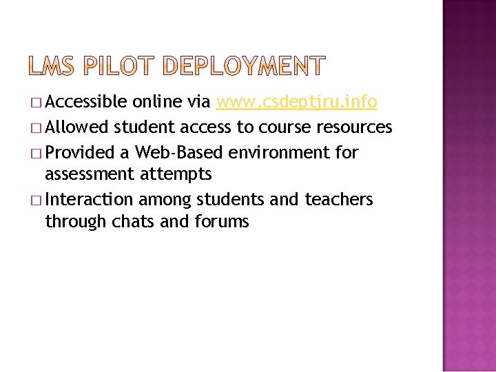 � Accessible online via www. csdeptjru. info � Allowed student access to course resources