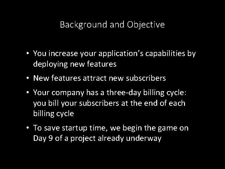 Background and Objective • You increase your application’s capabilities by deploying new features •