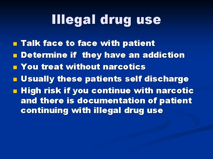 Illegal drug use n n n Talk face to face with patient Determine if