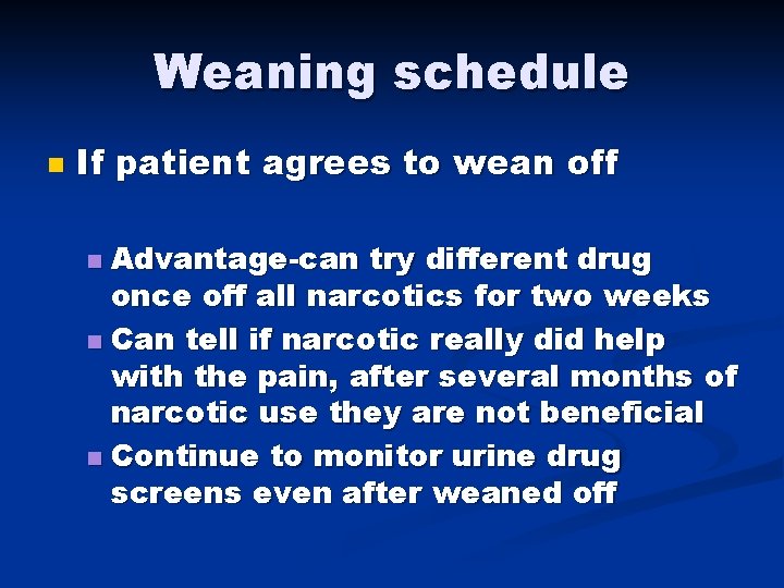 Weaning schedule n If patient agrees to wean off Advantage-can try different drug once