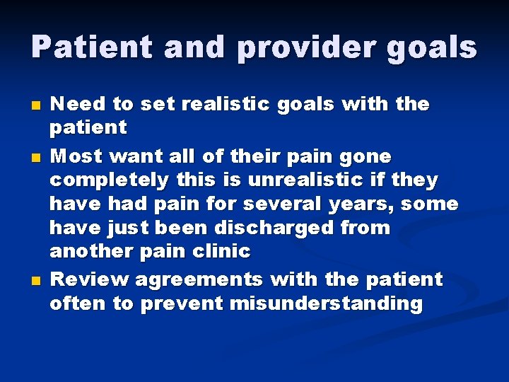 Patient and provider goals n n n Need to set realistic goals with the