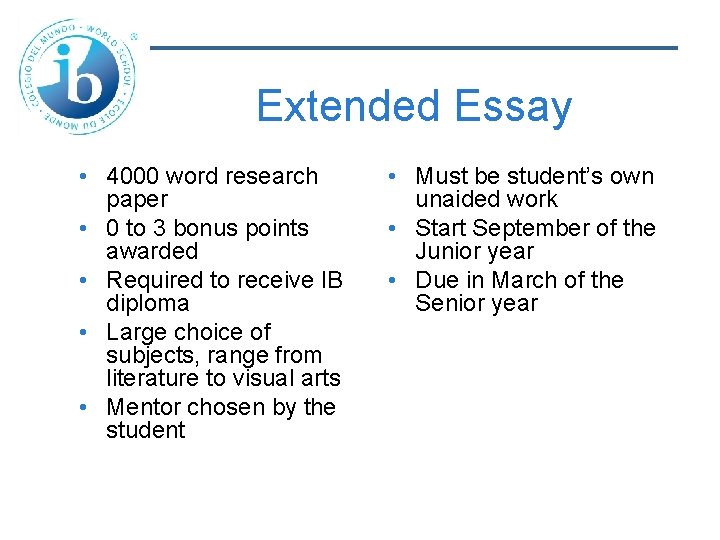 Extended Essay • 4000 word research paper • 0 to 3 bonus points awarded