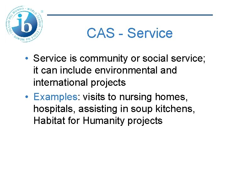 CAS - Service • Service is community or social service; it can include environmental
