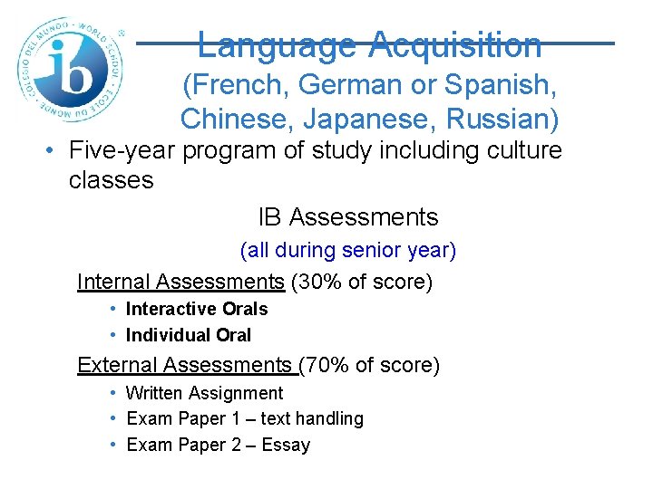 Language Acquisition (French, German or Spanish, Chinese, Japanese, Russian) • Five-year program of study