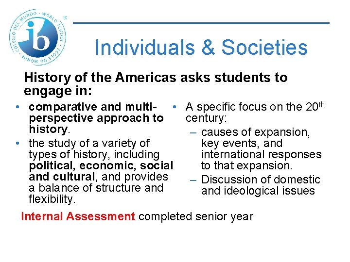 Individuals & Societies History of the Americas asks students to engage in: • comparative