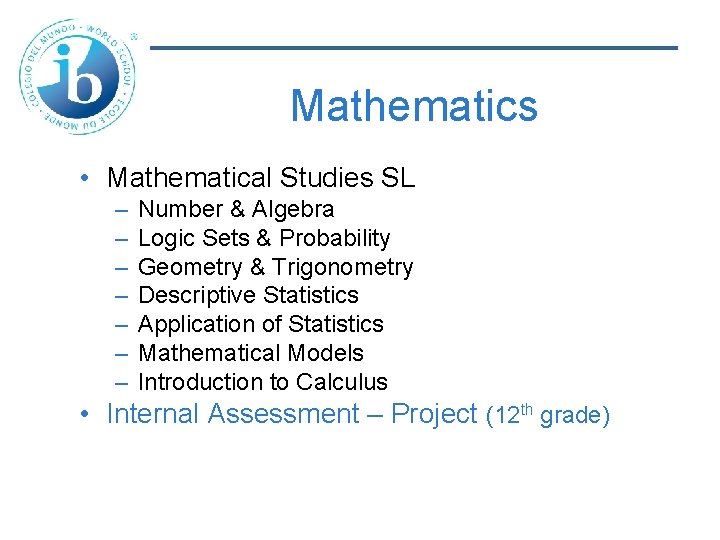 Mathematics • Mathematical Studies SL – – – – Number & Algebra Logic Sets