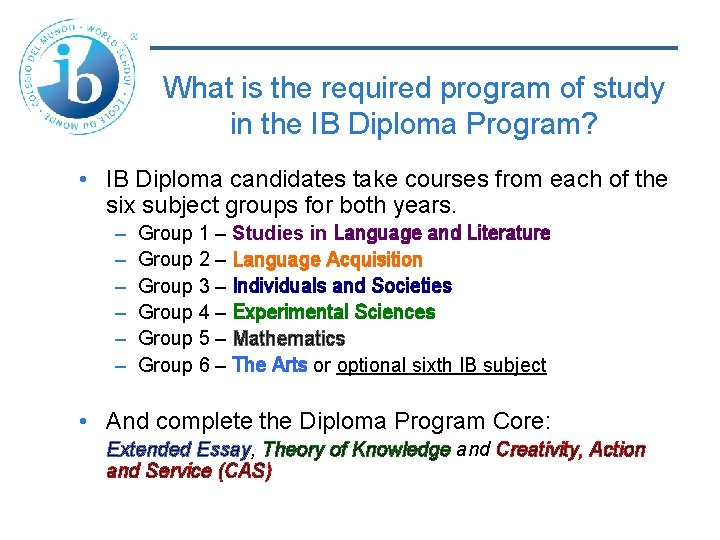 What is the required program of study in the IB Diploma Program? • IB