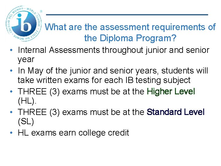 What are the assessment requirements of the Diploma Program? • Internal Assessments throughout junior