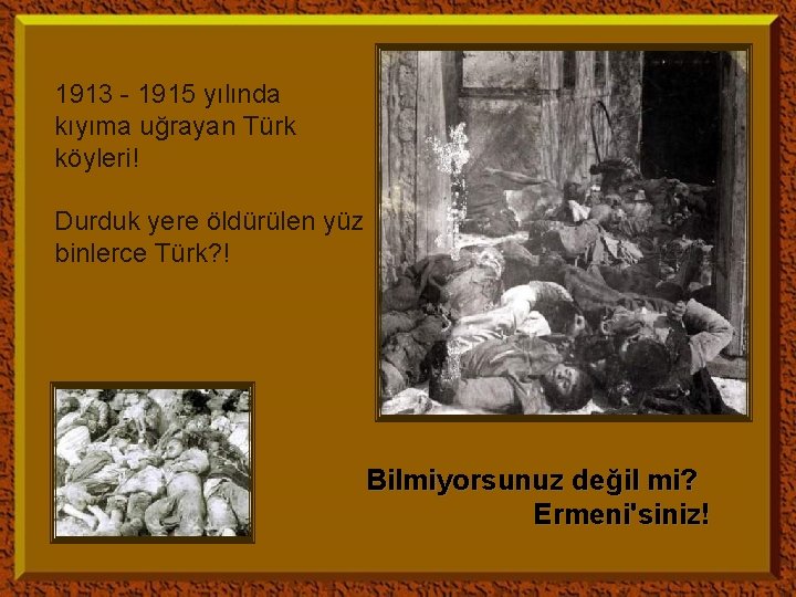 1913 - 1915 yılında kıyıma uğrayan Türk köyleri! Durduk yere öldürülen yüz binlerce Türk?