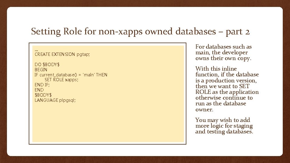 Setting Role for non-xapps owned databases – part 2 … CREATE EXTENSION pgtap; DO