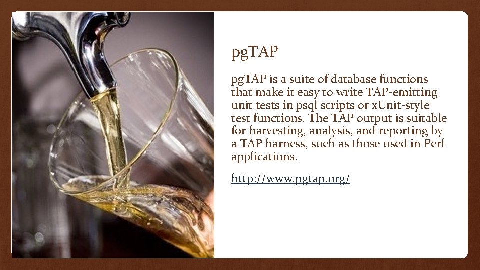 pg. TAP is a suite of database functions that make it easy to write