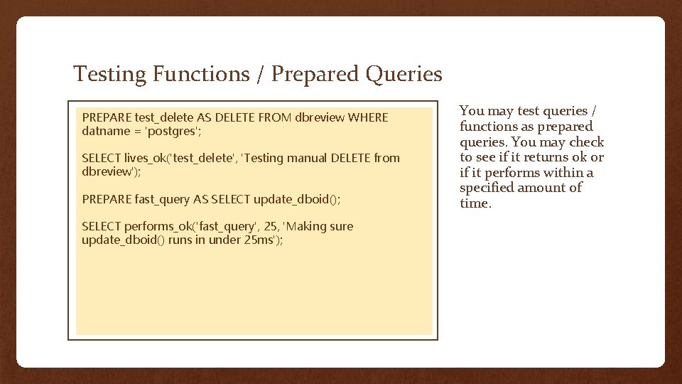 Testing Functions / Prepared Queries PREPARE test_delete AS DELETE FROM dbreview WHERE datname =