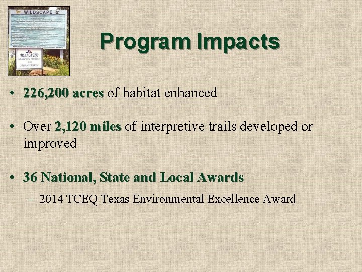 Program Impacts • 226, 200 acres of habitat enhanced • Over 2, 120 miles