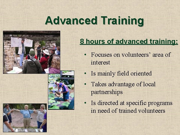 Advanced Training 8 hours of advanced training: • Focuses on volunteers’ area of interest